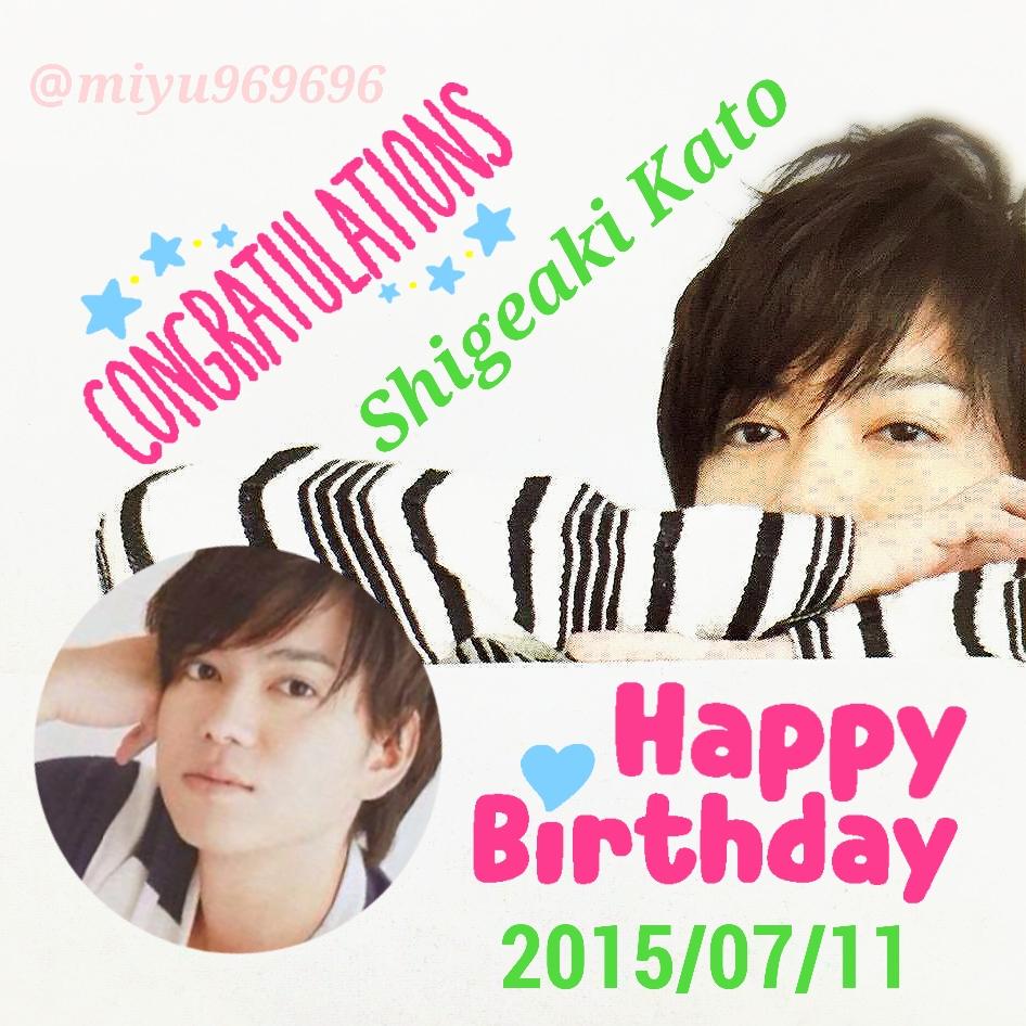  NEWS Shigeaki Kato -      - Happy Birthday                                                   2015/07/11 