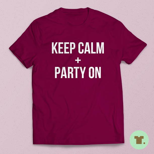 Statement_Tees's tweet photo. #TGiF! Have fun, keep calm and party on! #keepcalm #partyon #weekend #fun #life #swag #tshirts #partyanimals http://t.co/XZWNvHTWva