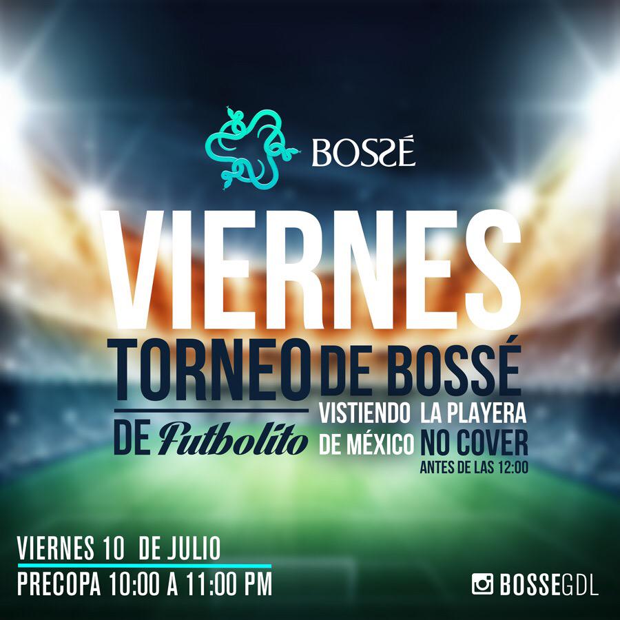 Hoy Viernes "torneo de fútbolito"  en #Bossegdl viste la playera de la selección y No cover antes de las 12:00
