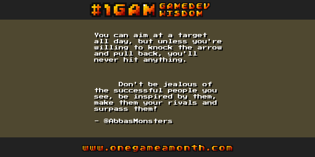 mobilewindowsp1's tweet photo. RT @OneGameAMonth: #gamedev wisdom by @AbbasMonsters via #1GAM http://t.co/7ODRYaINDR http://t.co/eWIoaCNYcP