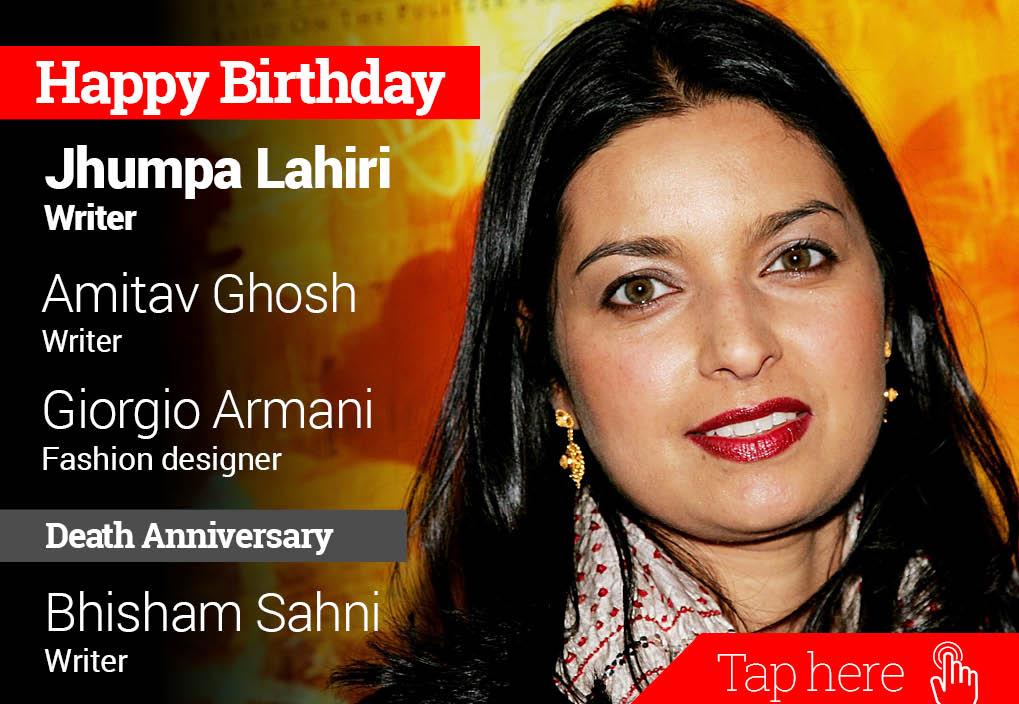 Homage Bhisham Sahni. Happy Birthday Jhumpa Lahiri, Amitav Ghosh, Giorgio Armani 