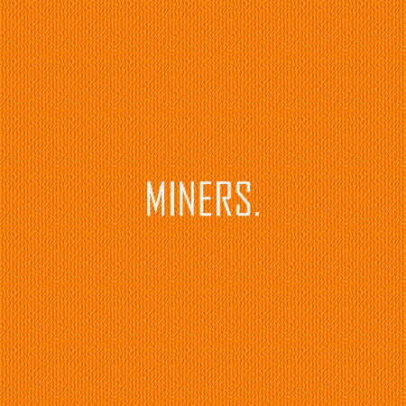 MINERS.