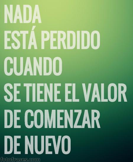 fotofrasesweb's tweet photo. Nada está perdido cuando se tiene el valor de comenzar de nuevo. http://t.co/s86YwhuAsZ
