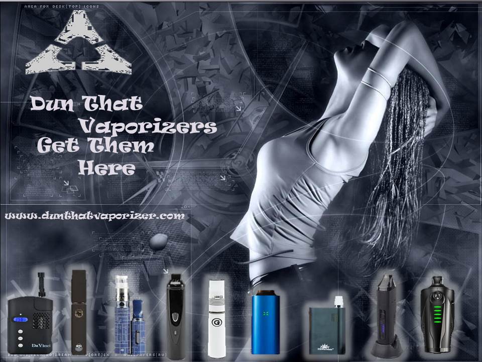 DunthatEnt's tweet image. Get your #dryherb #vaporizers  from dunthatvaporizer.com  
 Hottest #vaporstore around. #vaporizer, #vapes, #vapor