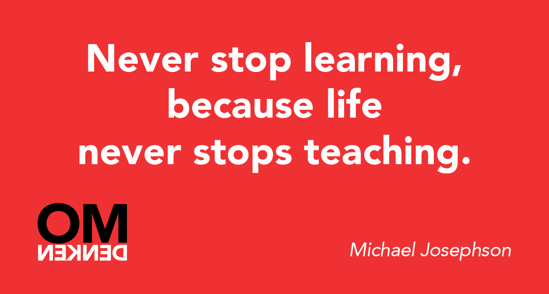Stop nooit met leren.