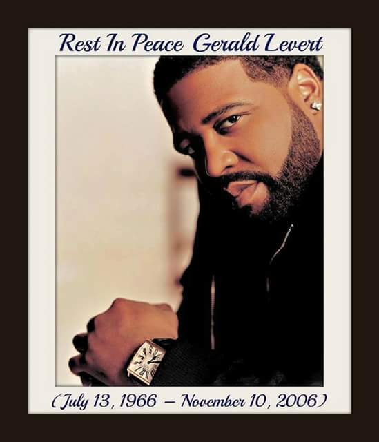 HAPPY BIRTHDAY TO ONE OF MY ALL TIME FAVORITES GERALD LEVEWE MISS YOU 