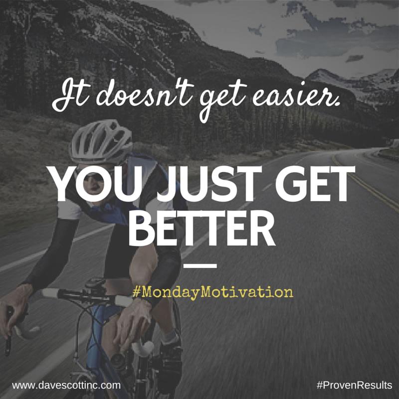 davescott6x's tweet photo. It doesn't get easier. You just get better. #Triathlon #MondayMotivation http://t.co/Xj37glT7es