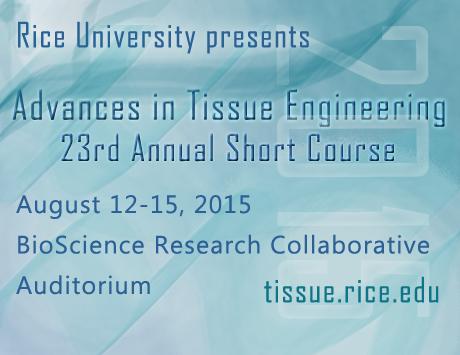 Attend the 23rd Annual Advances in Tissue Engineering Short Course
bioengineering.rice.edu/advances_in_ti…