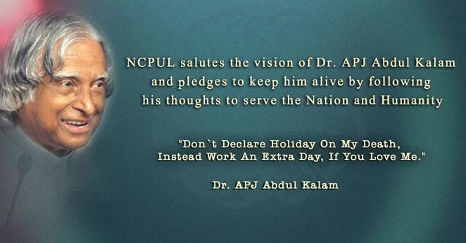 NCPUL1's tweet photo. NCPUL salutes the vision of Dr. APJ Abdul Kalam 
and pledges to keep him alive by following 
his thoughts http://t.co/fVmH2lLeuj