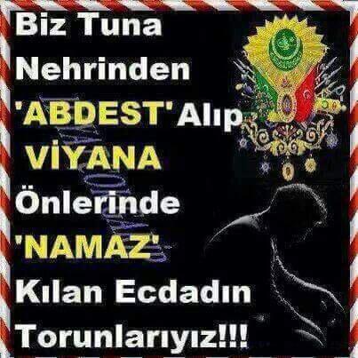 Biz Tuna Nehrinden "Abdest" Alıp Viyana Önlerinde " Namaz" Kılan Ecdadın Torunlarıyız.!!
#ŞehitlerÖlmezBuBayrakİnmez