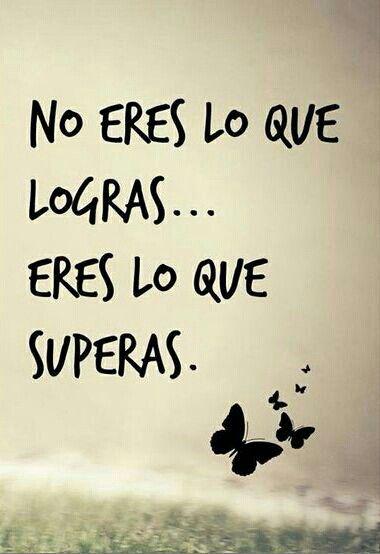 FcoZorrilla's tweet image. No eres lo que #logras... 
Eres lo que #superas.