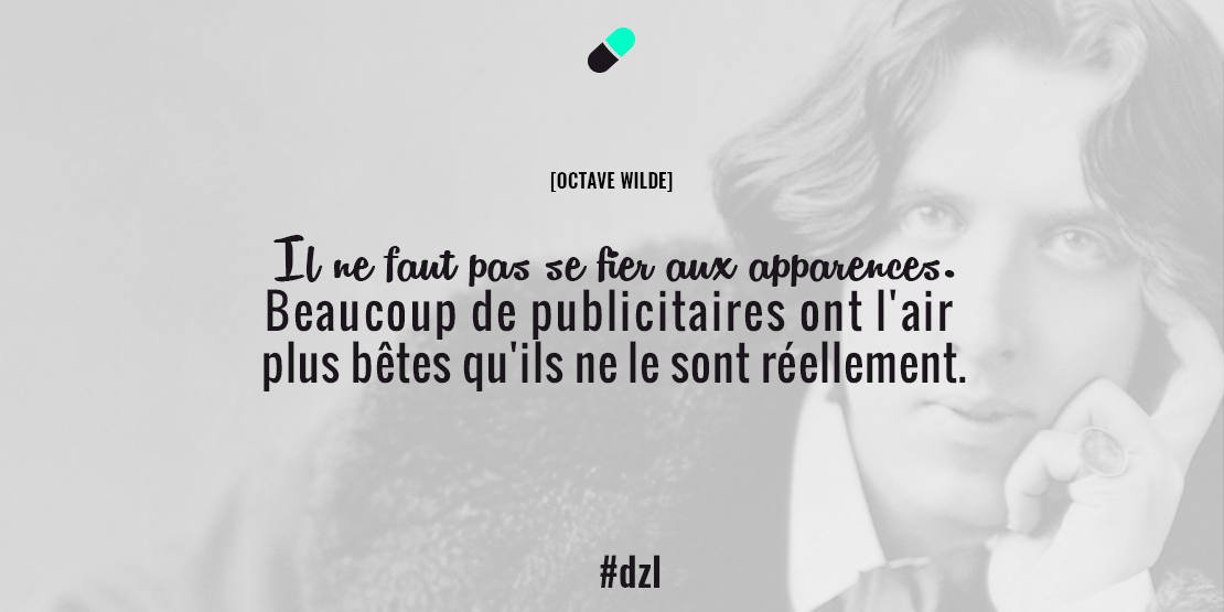 _dazZzle's tweet photo. [OCTAVE WILDE] IL NE FAUT se fier aux apparences. Beaucoup de publicitaires ont l'air plus bêtes qu'ils ne le sont. http://t.co/1bG6OeRJqG