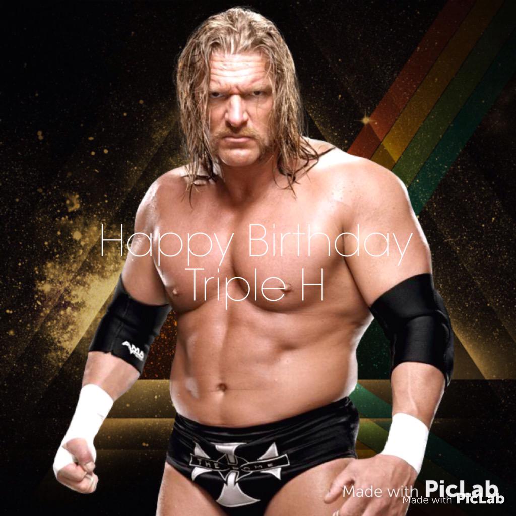 Happy Birthday Triple H. Thanks for always entertaining!! 