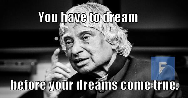 fawesomeapps's tweet photo. "You have to dream before your dreams come true." 
#RIP A P J Abdul Kalam
#abdulkalam http://t.co/bYM70jYa5J