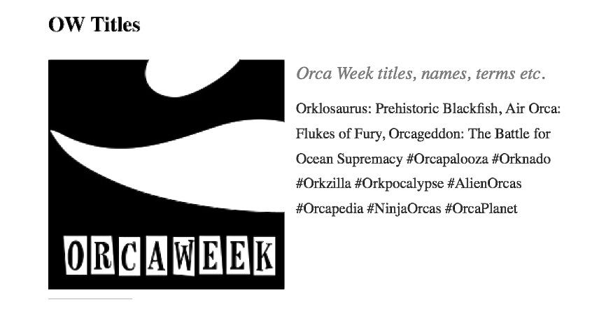 OrcaWeek's tweet photo. Some #OrcaWeek titles —
#Orcapalooza #Orknado #Orkzilla #Orcageddon #AlienOrcas #Orcapedia #NinjaOrcas #Orklosaurus http://t.co/Pwpk7NV6Xg
