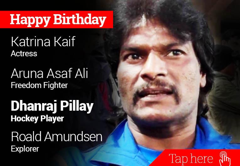 Happy Birthday Dhanraj Pillay, Aruna Asaf Ali, Katrina Kaif, Roald Amundsen 