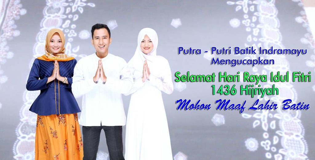 "Selamat Hari Raya Idul Fitri 1
Syawal 1436 H, Minal Aidin
Wal Faidzin Taqabalallahu
minnaa wa minkum"
