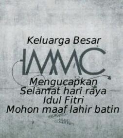 Meski tdk pernah lg bersama,meski tlah lupa,meski tlah berbeda,meski banyak dosa n air mata..IMMC mengucapkan