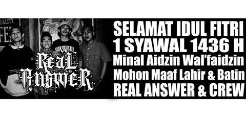 SELAMAT IDUL FITRI 1 SYAWAL 1436 H Minal Aidzin Wal'faidzin Mohon Maaf Lahir &amp; Batin REAL ANSWER &amp; CREW. :*