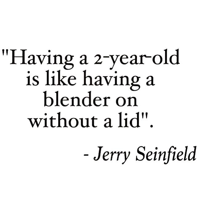 nannyocom's tweet photo. That's about right! #😂 #nannylife #nanny #momlife #motherhood #parenting #toddlers #terribletwos #jerryseinfield http://t.co/csxIH8ovSX