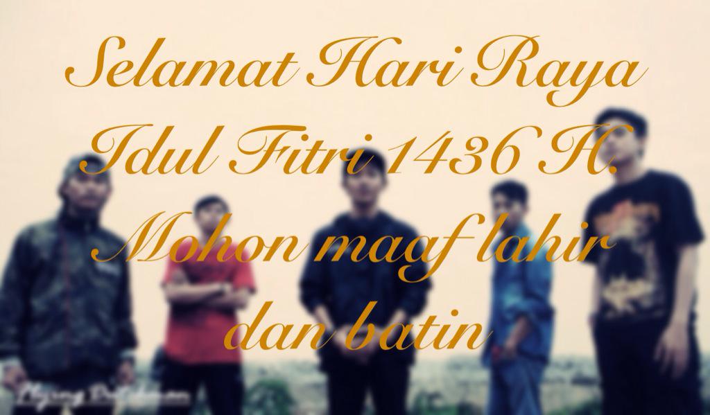 Happy ied mubarak 1436 H. Mohon maaf lahir &amp; batin <a href="/_BambuRaja_/">BAMBU RAJA </a> <a href="/RAGNAROCK_Band/">RAGNAROCK</a> <a href="/SlaughterDead/">Slaughter Dead</a> <a href="/Susu_Cap_Bunga/">Susu Cap Bunga</a> DLL.
