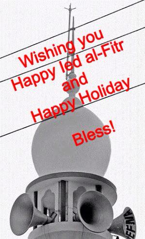 Wishing you happy Eid al-Fitr &amp; happy holiday. Bless!