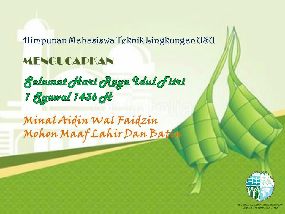 HMTL USU mengucapkan Selamat Hari Raya Idul Fitri  1436 H. Minal Aidin Wal Faidzin <a href="/imtli/">IMTLI</a> <a href="/usuofficial/">USU</a> <a href="/PEMA_FT_USU/">PEMA FT USU</a>