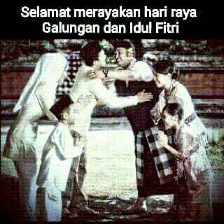 Rahajeng Rahina Galungan &amp; Nyanggra Rahina Kuningan. Serta Selamat Hari Raya Idul Fitri bagi yg merayakan.