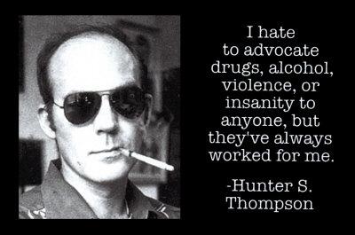  I have a theory that the truth is never told during the nine-to-five hours. Happy Birthday to Hunter S. Thompson. 