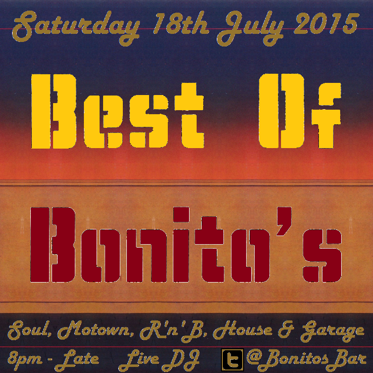 Pure_Joseph's tweet photo. *** BEST OF BONITO'S *** Saturday 18th July. Soul, Motown, R'n'B, House &amp; Garage. 8pm till late. Live DJ. @BonitosBar http://t.co/sFCeGrmmXg