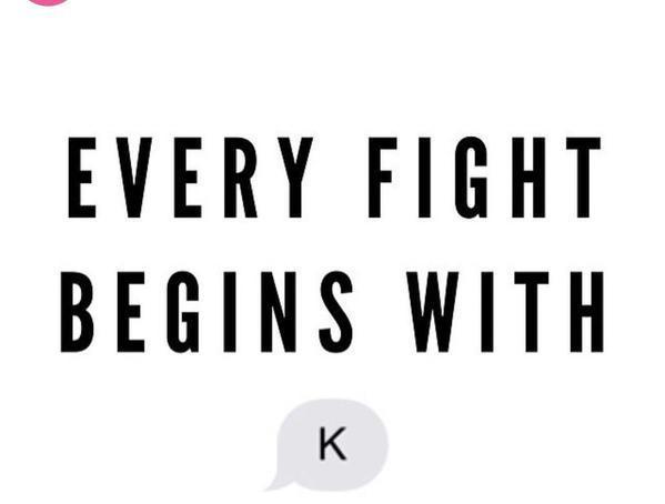 1298Luke's tweet photo. “@autocorrects: Every fight begins with http://t.co/KwgGPHdkmF” just don't use "k"