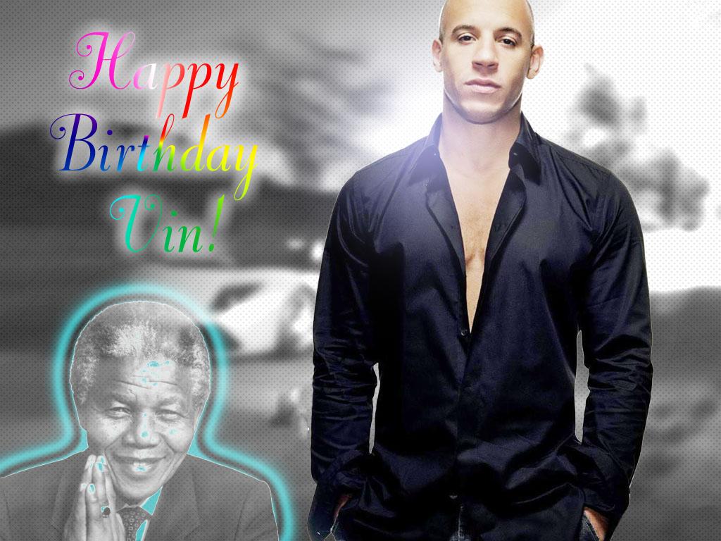 HAPPY BIRTHDAY VIN DIESEL and to a lesser extent Nelson Mandela. Vin has helped me raise over 1,200 for Pieta House 