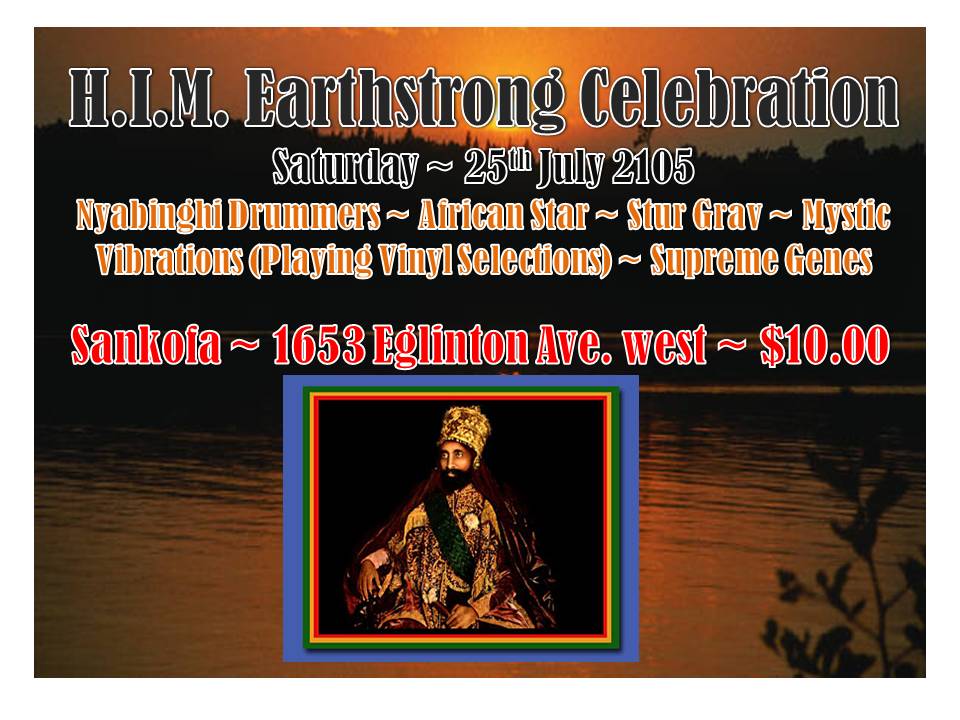 Sat July 25 H.I.M. Earthstrong @ Sankofa African Star + King Stur Grav <a href="/Ata_Star/">African Star Music</a> <a href="/DJRecords7/">DJ Records</a> <a href="/JuLionKing/">JuLion King - Canadian Reggae World</a> #toronto