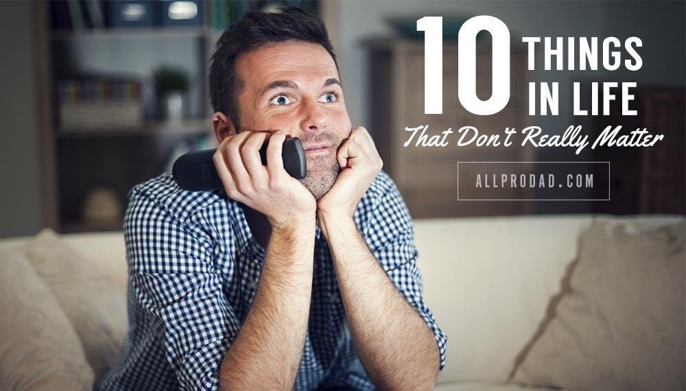10 Things in Life That Don't Really Matter: bit.ly/1CEgaFU