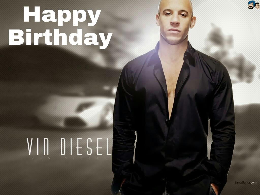 Happy Birthday Vin Diesel  