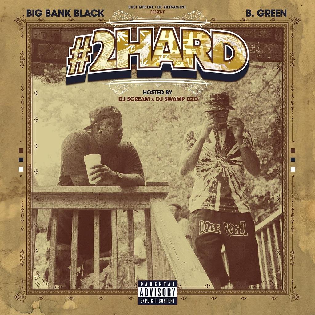 OGBGREEN's tweet image. #2HARD Tha Mixtape By #BGreen ✘ #BigBankBlack Coming Real Soon hosted by @SWAMPIZZO and @DJSCREAM