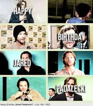 Happy birthday B G MAN, happy birthday TALL MAN, happy birthday JARED PADALECK I love you              