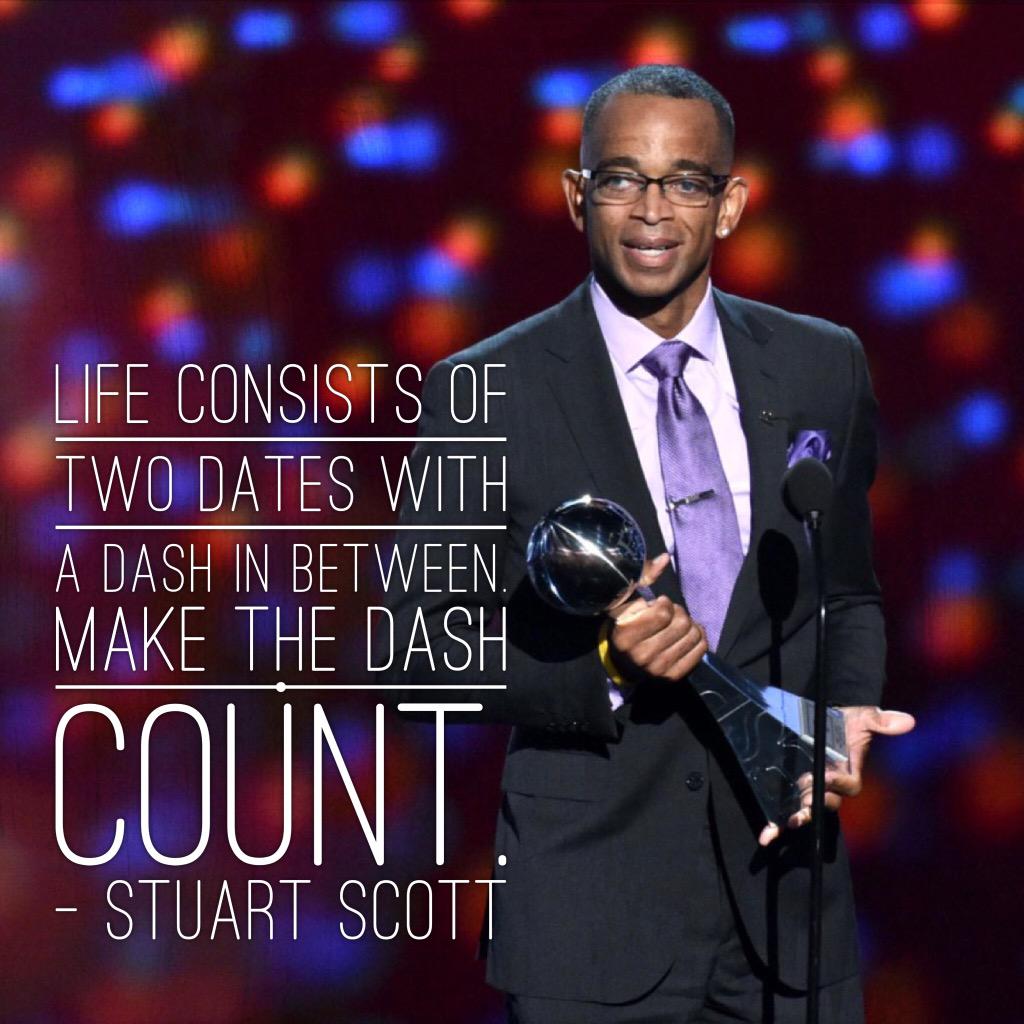 Happy 50th birthday, Stuart Scott. I\m working on what goes in that dash. Thanks for the inspiration. You are missed. 