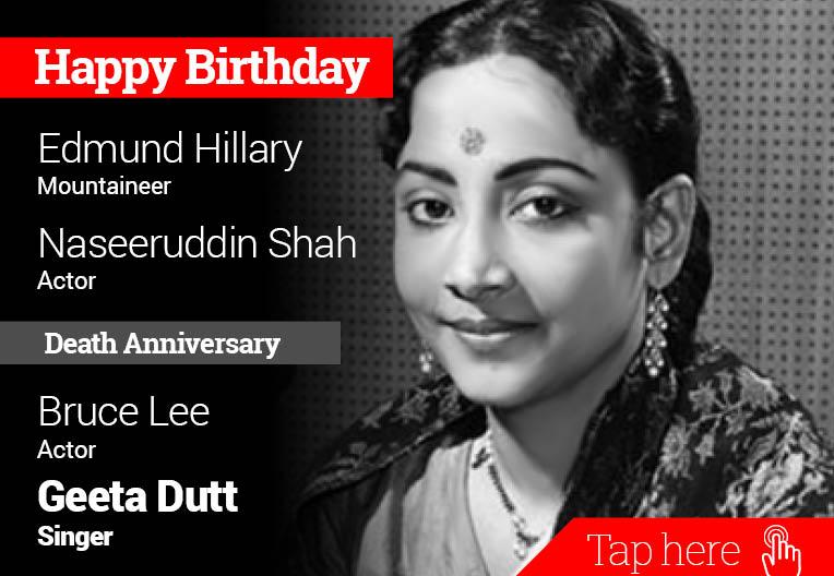 Homage Bruce Lee, Geeta Dutt. Happy Birthday Edmund Hillary, Naseeruddin Shah 