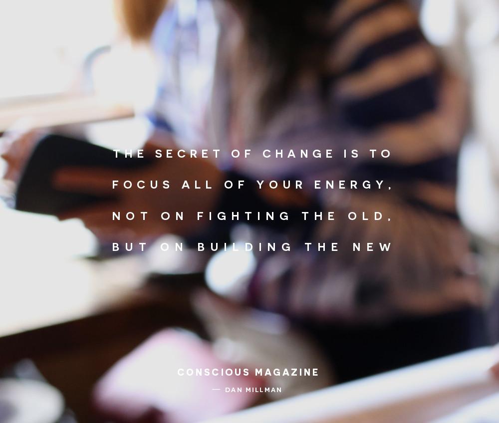 cmagazine's tweet photo. The secret of change is to focus, not on fighting the old, but on building the new! http://t.co/3OLr9fvIp3 http://t.co/OWHn4rQVbF