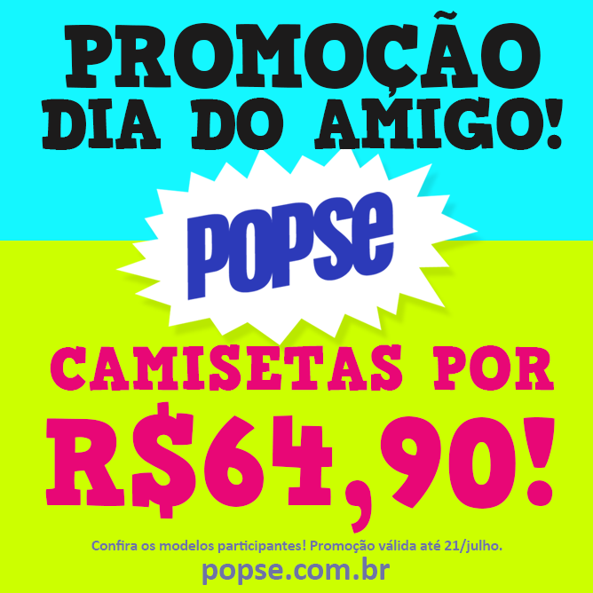 POPSE_'s tweet photo. PROMOÇÃO DIA DO AMIGO! Camisetas R$64,90! Corre que é só até amanhã! Confira os modelos: http://t.co/cLwIYXGNf6 http://t.co/RnzaRyqQRA