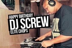 Happy Birthday DJ Screw: Elite Chops 