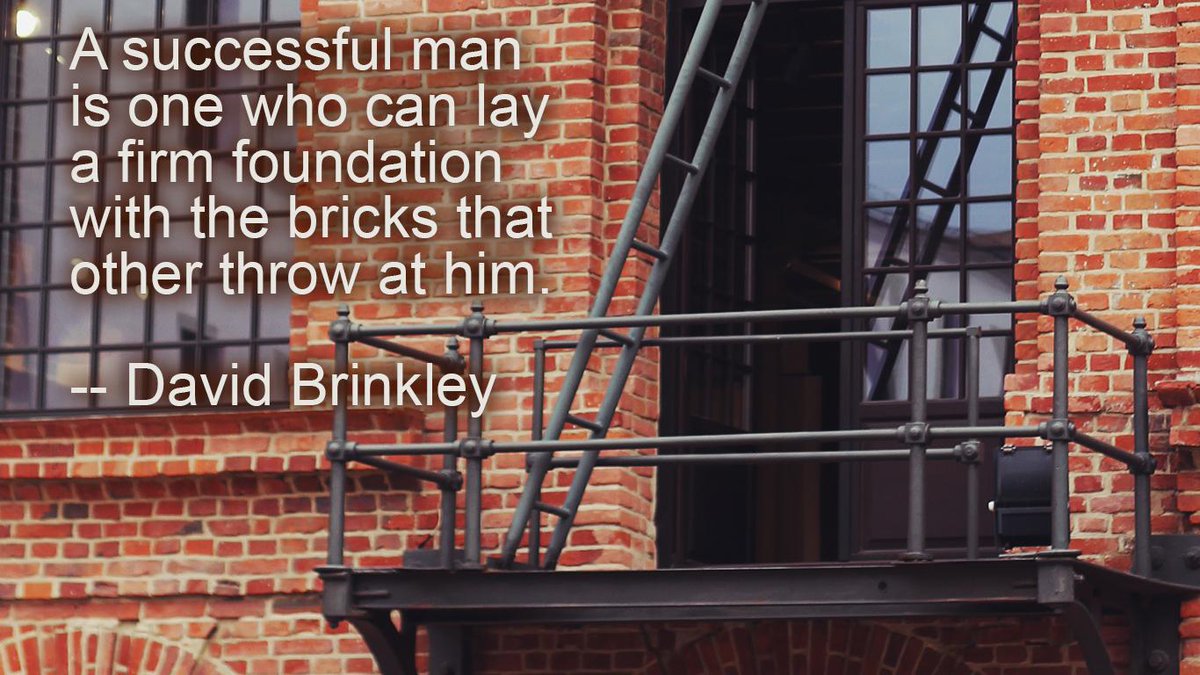 Take bricks and turn them into foundations; take the lemons and turn them into lemonade. #quote