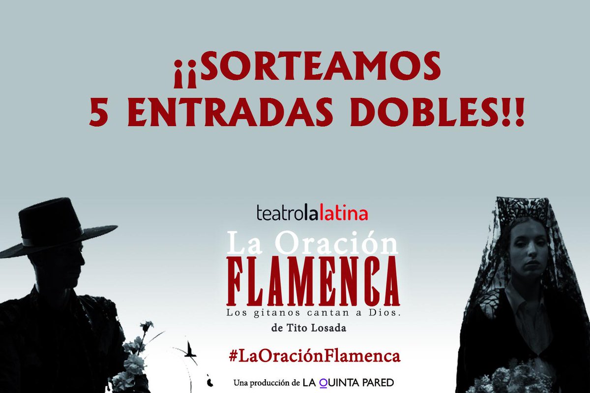 TeatroLaLatina's tweet photo. Vente este viernes al estreno de #LaOraciónFlamenca. ¡Sorteamos 5 dobles! Haz RT+FOLLOW Info: http://t.co/QSbWyaFX8b http://t.co/WO82Sb6HLC