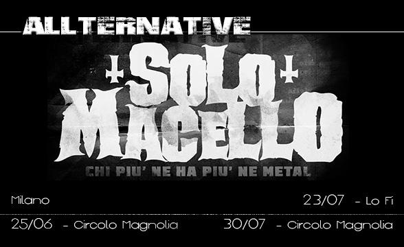 <a href="/SoloMacello/">SoloMacello</a> 2015 #Milano
23/07 EPISODIO 2 <a href="/lofimilano/">LO-FI Milano</a> 
30/07 EPISODIO 3 <a href="/CircoloMagnolia/">Circolo Magnolia</a> 
allternative.it/solomacello-fe…