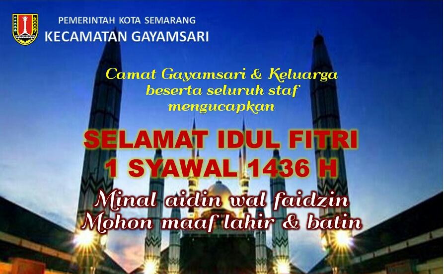 KecGayamsari's tweet photo. selamat hari raya idul fitri 1436h
mohon maaf lahir &amp; batin http://t.co/q6NZpGOaah
