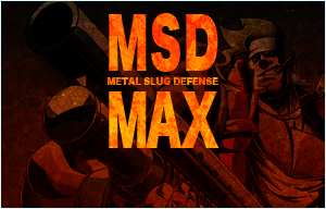 METAL SLUG DEFENSE Next Version:
Special Event 'MSD MAX'!! #MSD