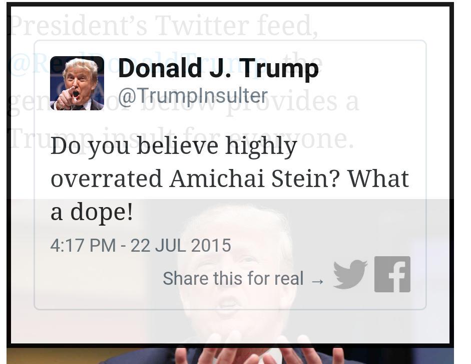 מחולל הכינויים של דונלד טראמפ. הקלדתי את שמי וזה מה שיצא....

נסו בעצמכם time.com/3966291/donald…