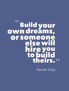 ThriveBusinessC's tweet image. "Build your own #dreams, or someone else will hire you to build theirs." - Farrah Gray 
#MidWeekMotivaton