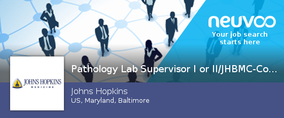 Looking for a #Pathology #Lab Supervisor I or  II/JHBMC-Core Lab #jobs neuvoo.com/job.php?id=x86…